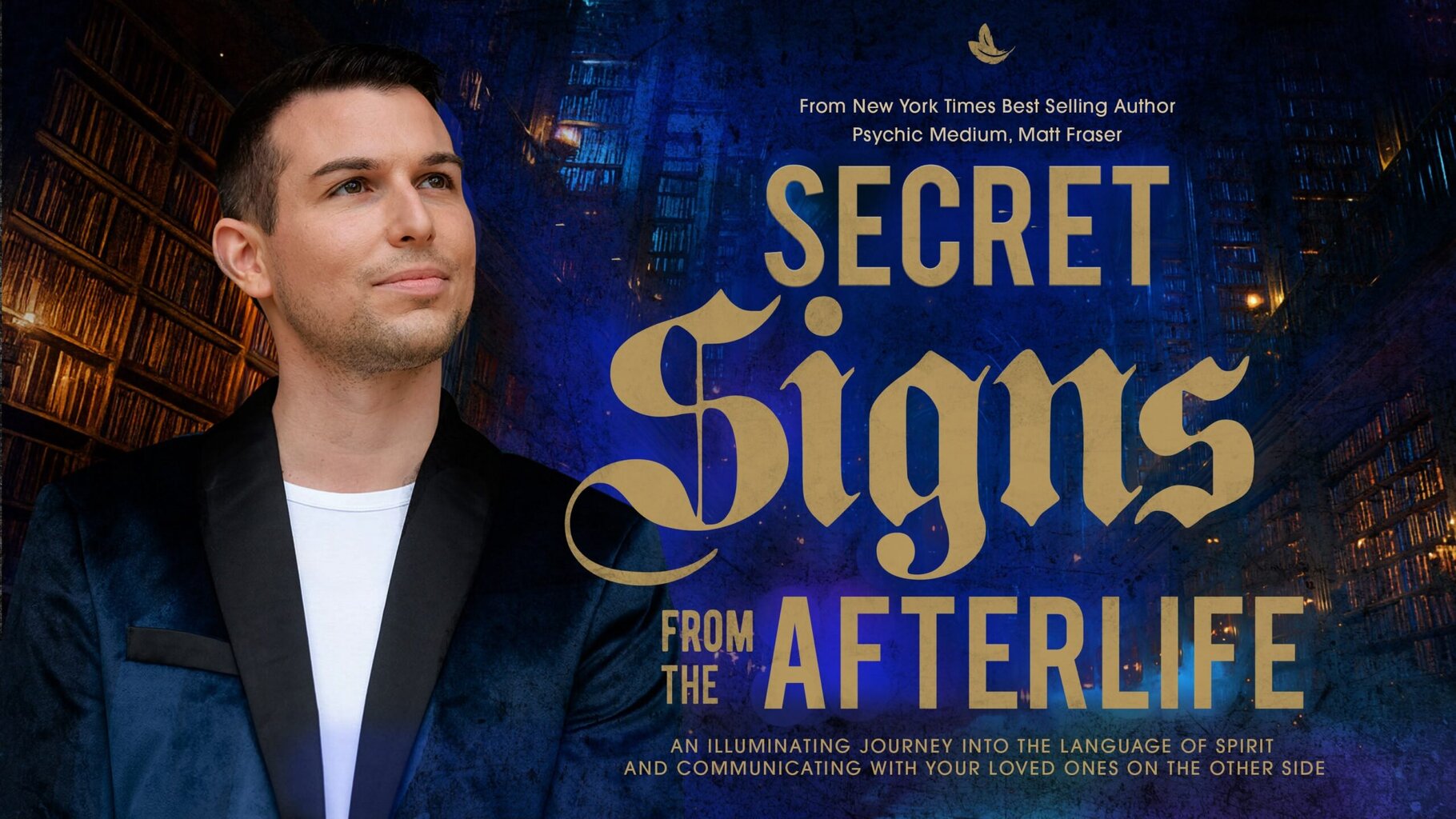 Matt Fraser in a suit stands before bookshelves with "Secret Signs from the Afterlife" and other book promo text displayed.